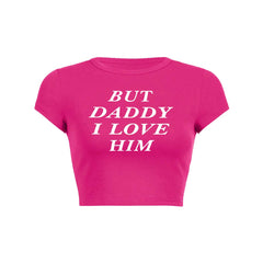But Daddy I Love Him Y2K Baby Tee Crop Top