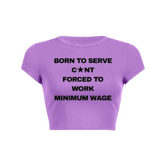 Born To Serve Cunt Forced To Work Minimum Wage Baby Tee 1