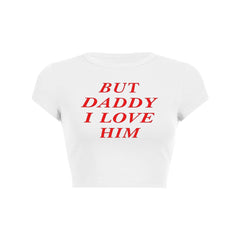 But Daddy I Love Him Y2K Baby Tee Crop Top